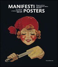 Manifesti. Mangiare e bere nella pubblicit&agrave; italiana (1890-1970). Ediz. italiana e inglese