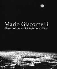 Mario Giacomelli. Leopardi, L'infinito, A Silvia. Catalogo della mostra (Recanati, dicembre 2018-maggio 2019)