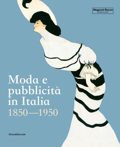 Moda e pubblicit&agrave; in Italia. 1850-1950