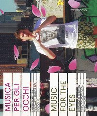 Musica per gli occhi. Interferenze tra video arte, musica pop, videoclip. Catalogo della mostra (Siena, 9 agosto-4 novembre 2018). Ediz. italiana e inglese