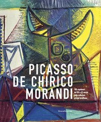 Picasso, De Chirico, Morandi. 100 capolavori del XIX e XX secolo dalle collezioni bresciane. Catalogo della mostra (Brescia, 20 gennaio-10 giugno 2018)
