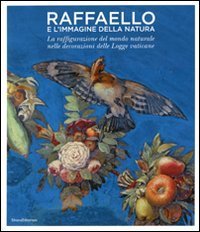 Raffaello e l'immagine della natura - La raffigurazione del mondo naturale nelle decorazioni delle Logge vaticane