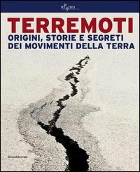 Terremoti. Origini, storie e segreti dei movimenti della terra
