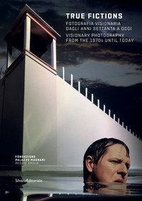 True fictions. Fotografia visionaria dagli anni Settanta a oggi-Visionary photography from the 1970s until today. Catalogo della mostra (Reggio Emilia, 17 ottobre 2020-10 gennaio 2021)