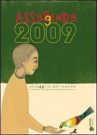 Assaggenda 2009 - Assaggiro del mondo in 12 mesi, 60 ricette e 27 consigli erboristici