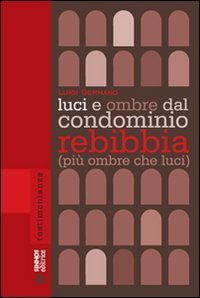 Luci e ombre dal condominio Rebibbia (pi&ugrave; ombre che luci)