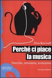 Perch&eacute; ci piace la musica. Orecchio, emozione, evoluzione