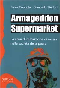 Armageddon supermarket. Le armi di distruzione di massa nella societ&agrave; della paura