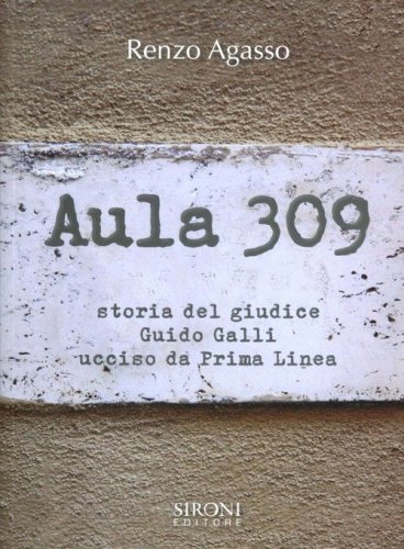 Aula 309 - Storia del giudice Guido Galli ucciso da Prima Linea