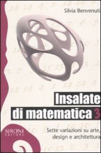 Insalate di matematica. Sette variazioni su arte, design e architettura