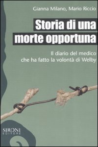 Storia di una morte opportuna. Il diario del medico che ha fatto la volont&agrave; di Welby
