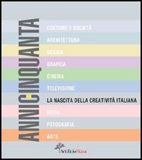 AnniCinquanta - La nascita della creativit&agrave; italiana
