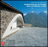 Architetture per la liturgia - Opere di Gabetti e Isola