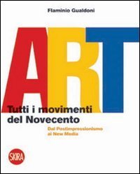 Art - Tutti i movimenti del Novecento. Dal postimpressionismo ai new media