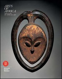 Arts of Africa - 7000 years of african art. Vol. 1