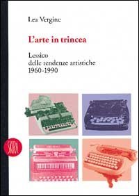 L'arte in trincea - Lessico delle tendenze artistiche 1960-1990