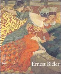 Bi&eacute;ler Ernst - Du realisme &agrave; l'art nouveau. Ediz. francese e tedesca