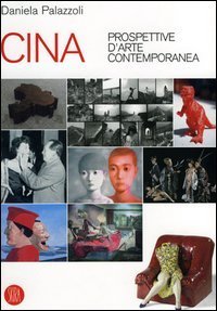 Cina - Prospettive d'arte contemporanea. Catalogo della mostra (Milano, 29 giugno&shy;16 ottobre 2005)