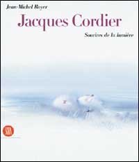Cordier Jacques - Sourires de la lumi&egrave;re. Ediz. francese e inglese