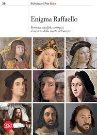Enigma Raffaello. Fortuna, rivalit&agrave;, contrasti: il mistero della morte del Sanzio. Ediz. italiana e inglese