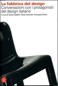 La fabbrica del design - Conversazioni con i protagonisti del design italiano