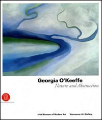 Georfia O'Keeffe - Nature and abstraction