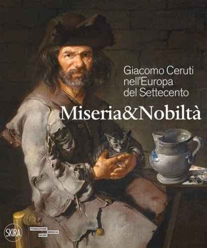 Giacomo Ceruti nell'Europa del Settecento. Miseria e nobilt&agrave;