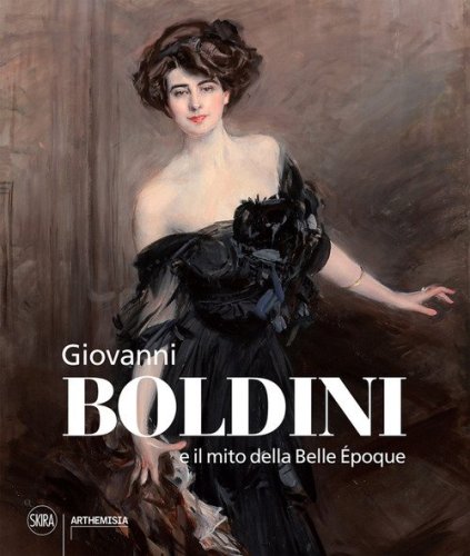 Giovanni Boldini e il mito della Belle &Eacute;poque