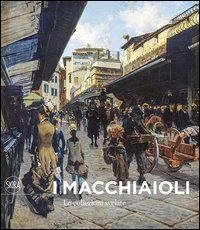 I Macchiaioli. Le collezioni svelate
