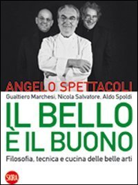 Il bello &egrave; il buono - Filosofia, tecnica e cucina delle belle arti. Ediz. italiana e inglese