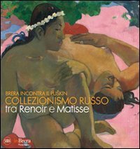 Brera incontra il Puskin - Collezionismo russo tra Renoir e Matisse