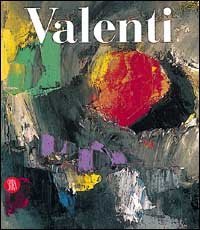 Italo Valenti - Catalogo ragionato dei dipinti e dei collages. Ediz. italiana e inglese