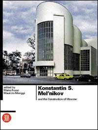 Konstantin S - Mel'nikov e la costruzione di Mosca. Ediz. inglese