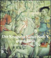 Kriegszug Kaiser Karls V - gegen Tunis. Kartons und tapisserien. Ediz. tedesca