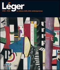 L&eacute;ger 1910-1930. La visione della citt&agrave; contemporanea