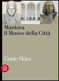 Mantova - Il museo della citt&agrave;