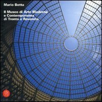 Mario Botta - Il Museo di arte moderna e contemporanea di Trento e Rovereto