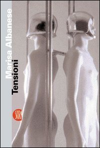 Marisa Albanese - Tensioni. Ediz. italiana e inglese