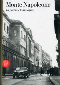 Monte Napoleone - La parola e l'immagine