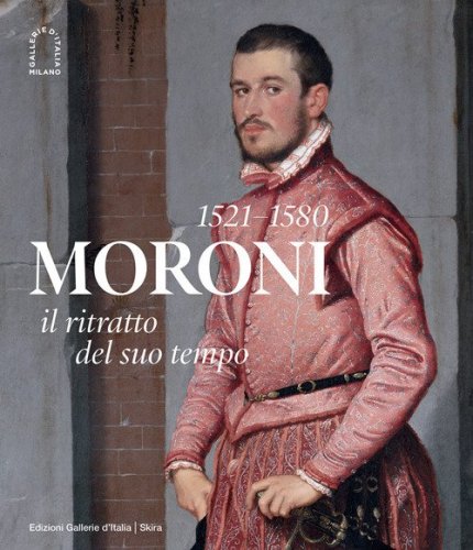 Moroni 1521-1580. Il ritratto del suo tempo