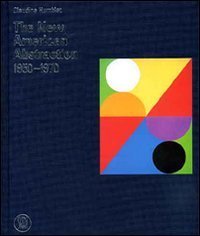The New American Abstraction 1950-1970 - Ediz. francese e inglese