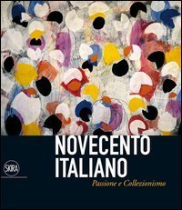 Novecento italiano. Passione e collezionismo