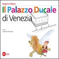Il Palazzo Ducale a Venezia - Scopri e colora. Ediz. italiana e inglese