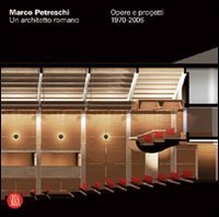 Petreschi - Un architetto romano. Opere e progetti 1970-2006. Ediz. italiana e inglese
