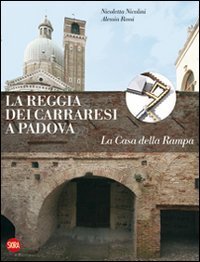 La Reggia dei Carraresi a Padova - La Casa della Rampa