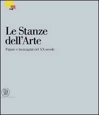 Le stanze dell'arte - Figure e immagini del XX secolo