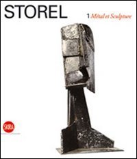 Storel - M&eacute;tal et Sculpture. Ediz. italiana e francese