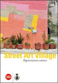 Street Art Village - Rigenerazione estetica