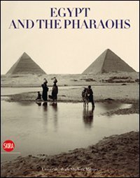 Egypt and the pharaohs - From conservation to enjoyment. Egypt in the archives and libraries of the Universit&agrave; degli Studi di Milano