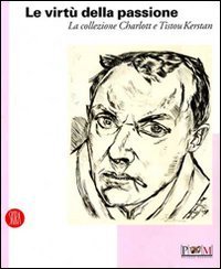Le virt&ugrave; della passione - La collezione Charlott e Tistou Kerstan